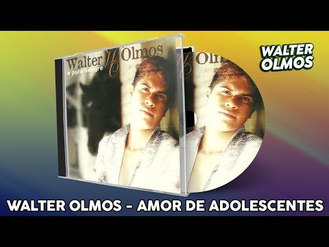 Walter Olmos - Amor de Adolescentes