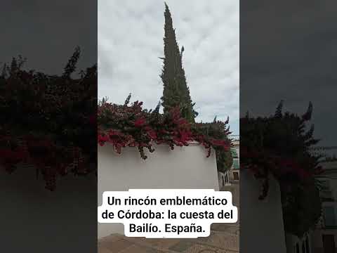 UN RINCÓN EMBLEMÁTICO DE CÓRDOBA: LA CUESTA DEL BAILÍO. España.