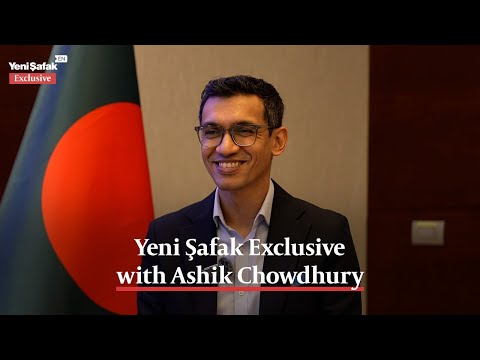 Exklusiv bei Yeni Şafak | Ashik Chowdhury von BIDA: Bangladesch öffnet die Türen für türkische In...