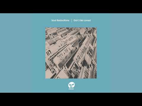 Soul Reductions - Got 2 Be Loved