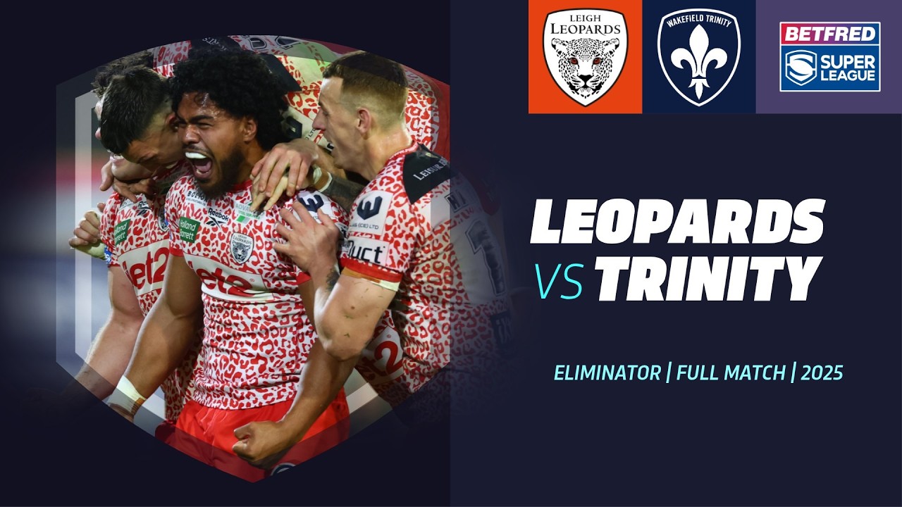 Full Match | Leigh Leopards V Wakefield Trinity | 2025 Eliminator
