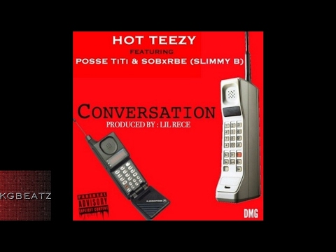Hot Teezy ft. Posse TiTi, SOB x RBE [Slimmy B.] - Conversation [Remix] [Prod. By Lil Rece] [New 2017