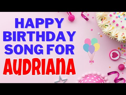Happy Birthday Audriana Song | Birthday Song for Audriana | Happy Birthday Audriana Song Download