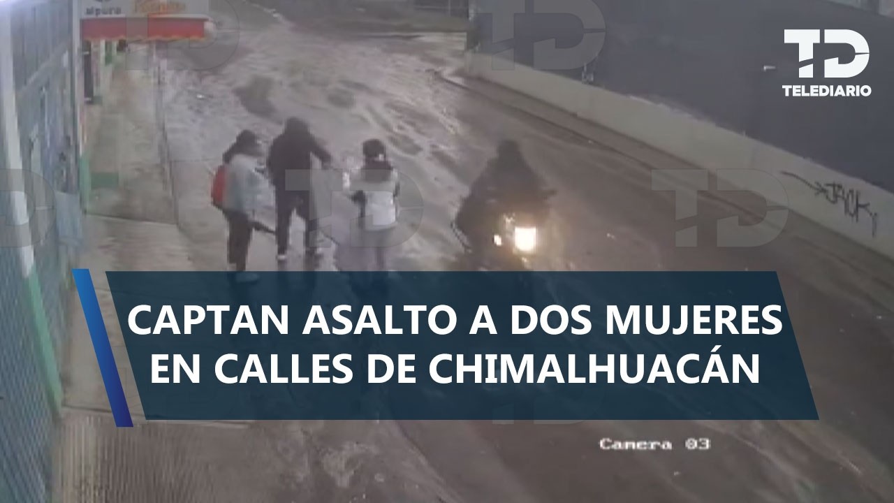 Motociclistas armados asaltan a dos hermanas en Chimalhuacán