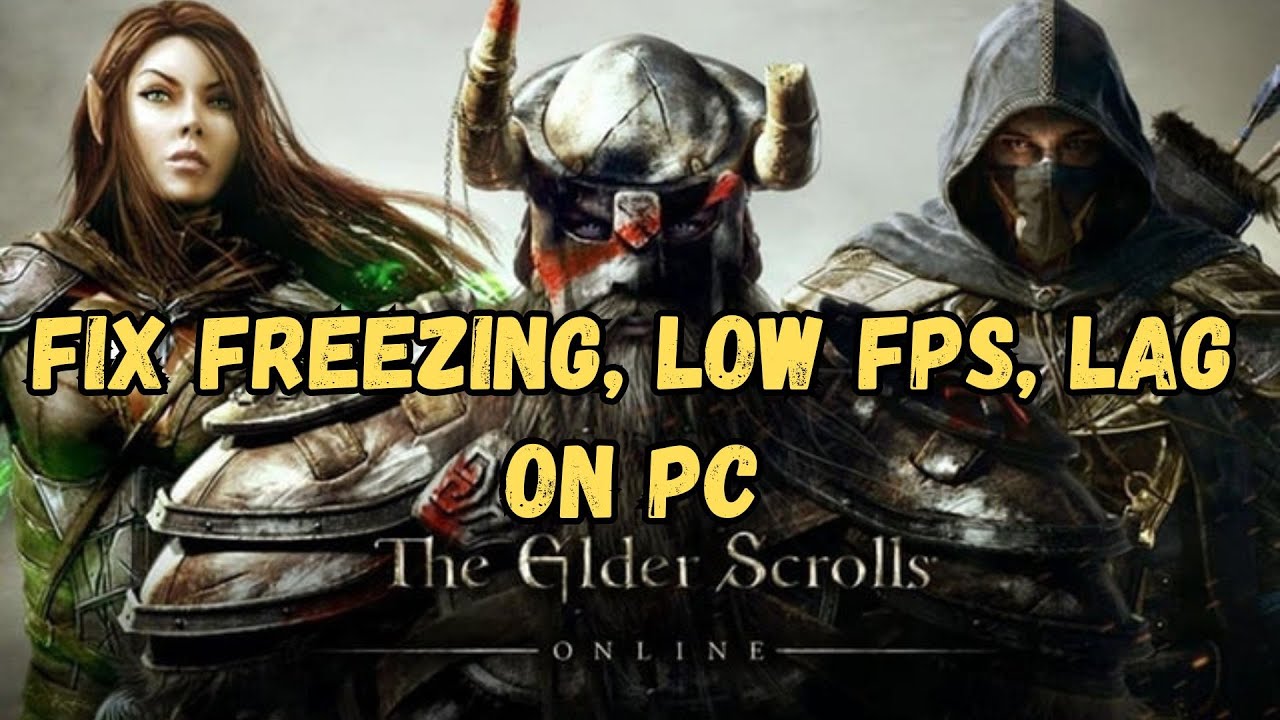 How To Fix The Elder Scrolls Online Freezing, Lag or Stuttering Issue On PC