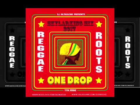 DJ OLEMACHO : SKYLARKING REGGAE MIX | ROOTS MIX | ONE DROP MIX
