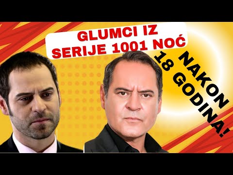 SERIJA 1001 NOĆ (GLUMCI NEKAD I SAD)!