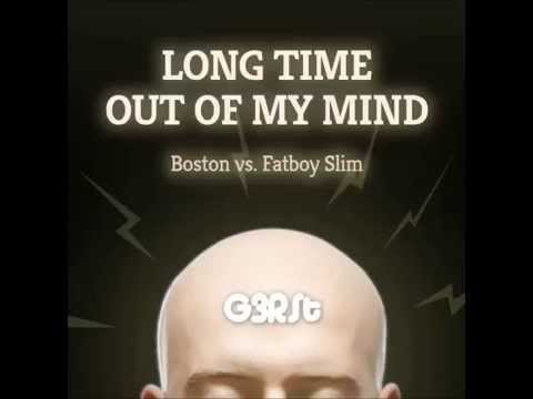 G3RSt -  Long Time Out Of My Mind (Boston vs. Fatboy Slim)
