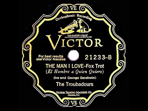 1928 Nat Shilkret (as ‘The Troubadours’) - The Man I Love (Take 4 - violin lead version)