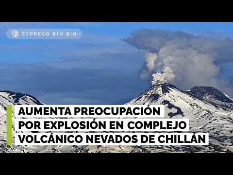 ¿Riesgo de erupción volcánica en Chile? La preocupación por explosión en Nevados de Chillán