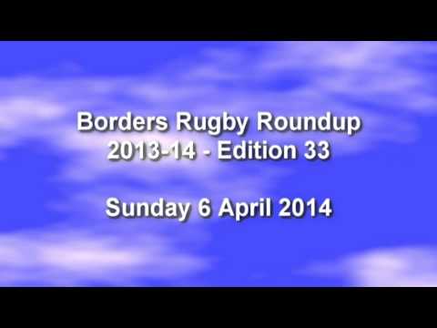Borders Rugby Roundup Edition 33 - 2013-14 Season - 6.4.14