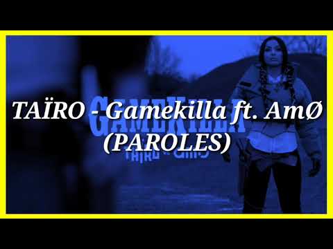 Taïro ft. Amø - Gamekilla [Parole]