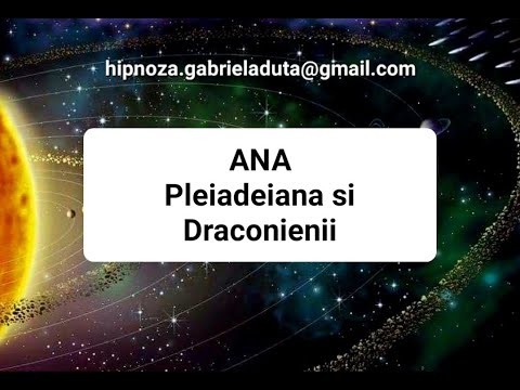 18.2023 RO Ana - Pleiade si Draconienii - Gabriela Duta Hipnoza Regresiva Ezoterica