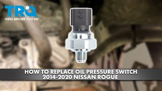 How to Replace Oil Pressure Switch 2014-2020 Nissan Rogue 2.5L L4