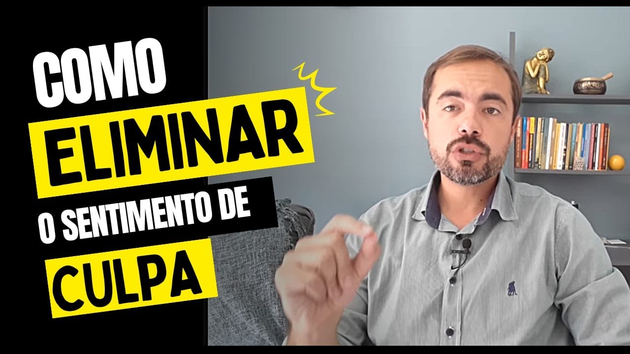 Como eliminar o sentimento de culpa - Dica terapêutica