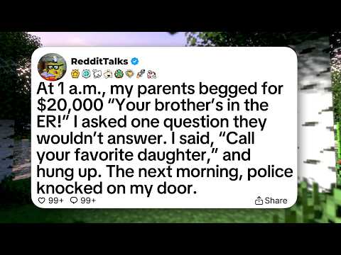 At 1 a.m., my parents begged for $20,000 “Your brother’s in the ER!” I asked one question...