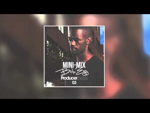 PRODUCER SERIES VOL 3 - Bob'Ezy [Mini Mix]