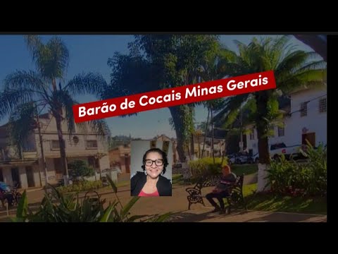 Vamos conhecer Barão de Cocais MG.