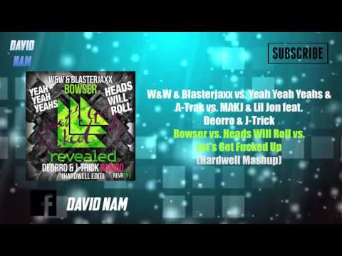 Bowser vs. Heads Will Roll vs. Let's Get Fucked Up (Hardwell Mashup) [David Nam Reboot]