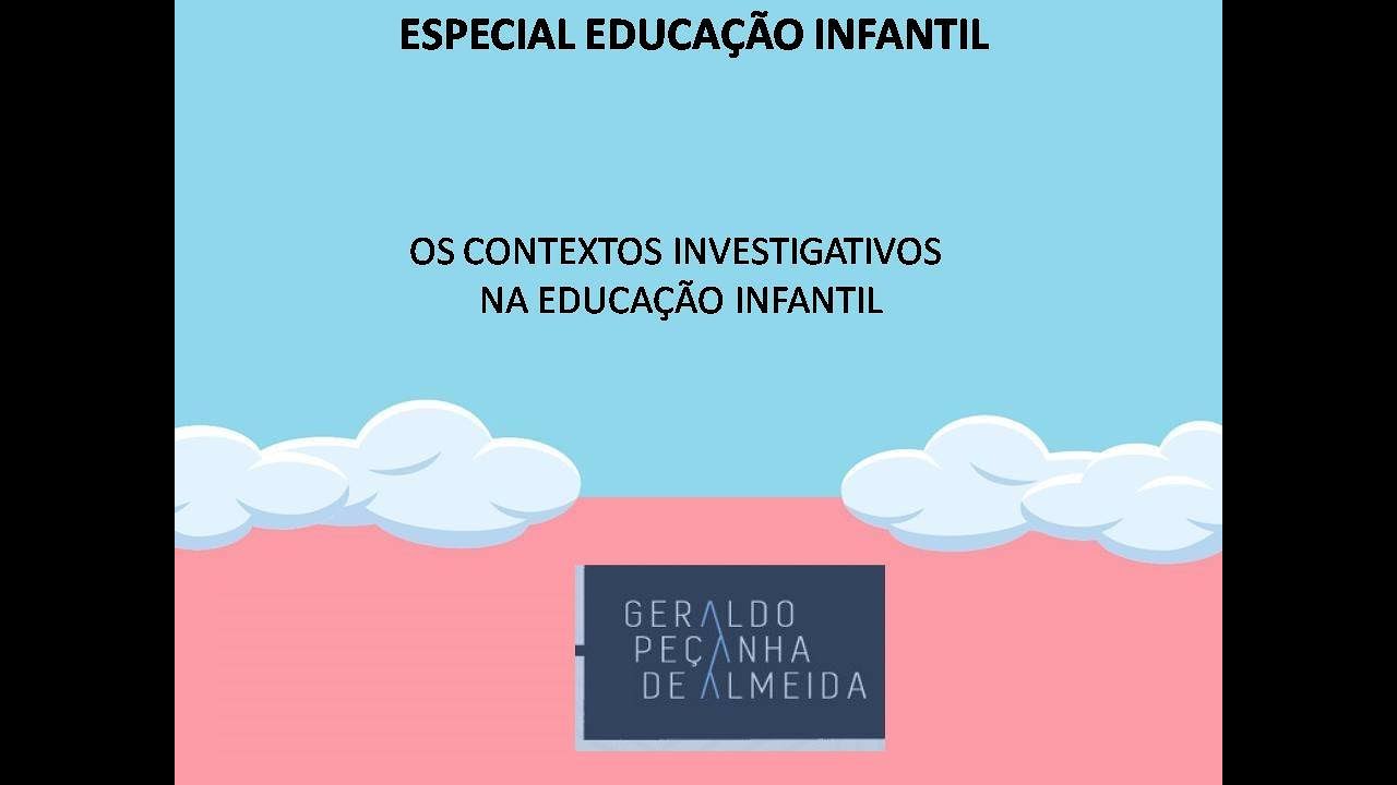 OS CONTEXTOS INVESTIGATIVOS NA EDUCAÇÃO INFANTIL