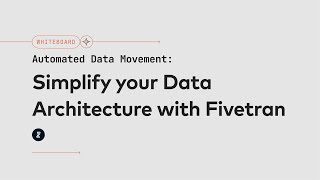 Download the video "Automated Data Movement: Simplify Your Data Architecture with Fivetran"