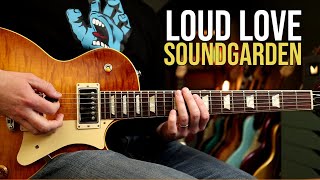 How to Play &quot;Loud Love&quot; by Soundgarden | Guitar Lesson