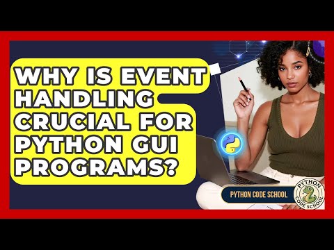 Why Is Event Handling Crucial For Python Gui Programs Python Code School