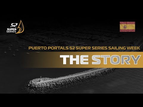 The Story of the 🇪🇸 Puerto Portals 52 SUPER SERIES Sailing Week