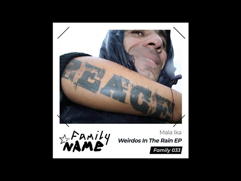 INCOMING : Mala Ika - Weirdos In The Rain (Original Mix) #FamilyNAME