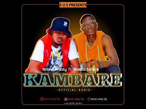 Stone Wizzy - KAMBARE (Official Audio) Ft. Bosco Tones