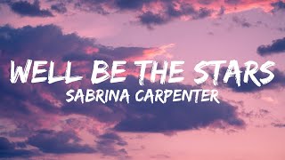 Sabrina Carpenter - We&#39;ll Be The Stars (Lyrics)