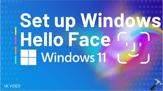 Set up Windows Hello Face in Windows 11