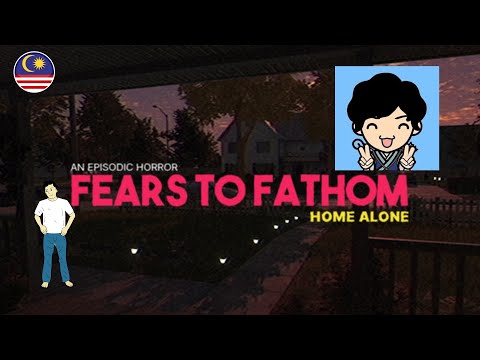 ADA ORANG PECAH MASUK RUMAH?! | FEARS OF FATHOM: HOME ALONE | EPISODE 1 | MALAYSIA