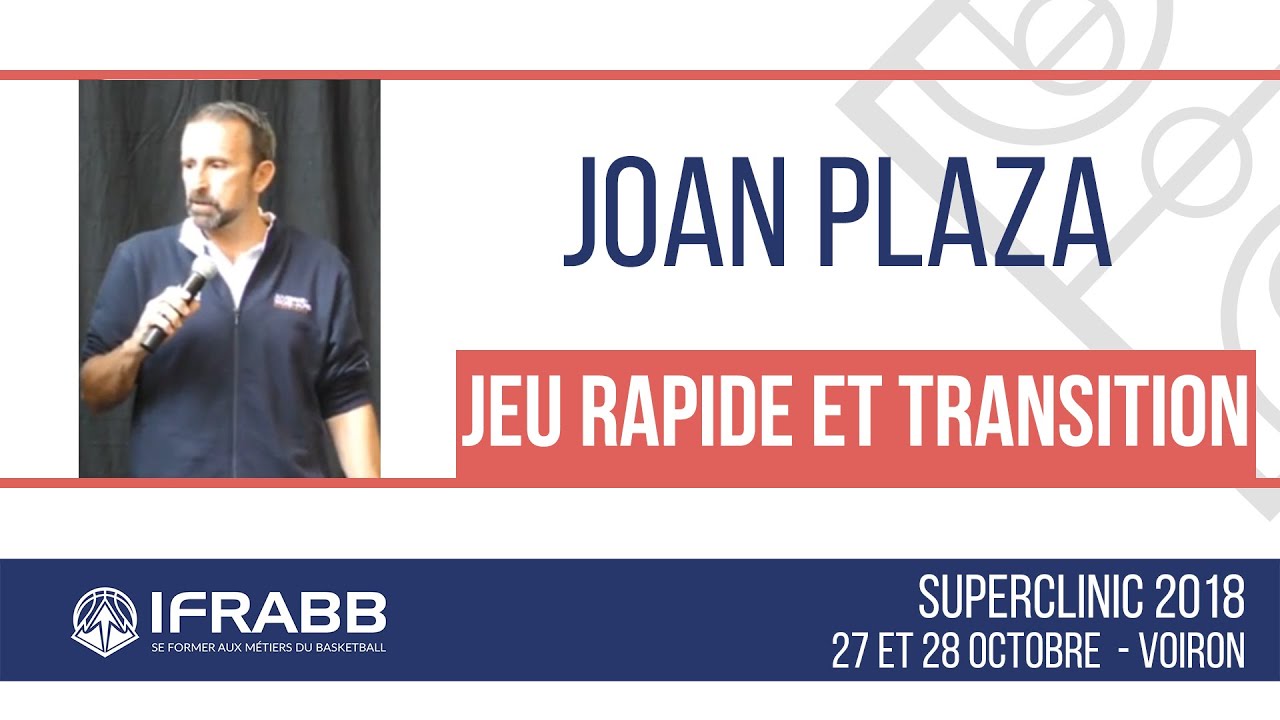 Joan PLAZA : "Jeu Rapide et Transition" - Super Clinic 2018