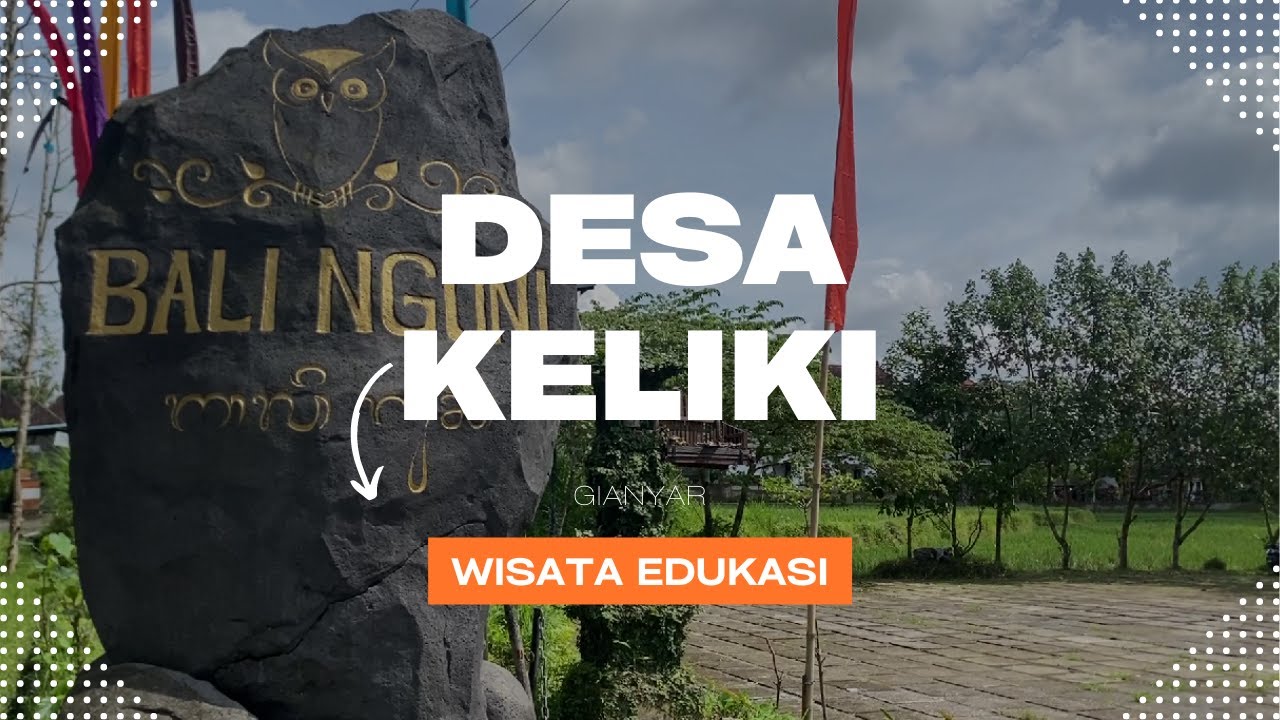 Desa Wisata Keliki: Destinasi Edukasi Seni dan Budaya yang Diakui Secara Resmi di Bali