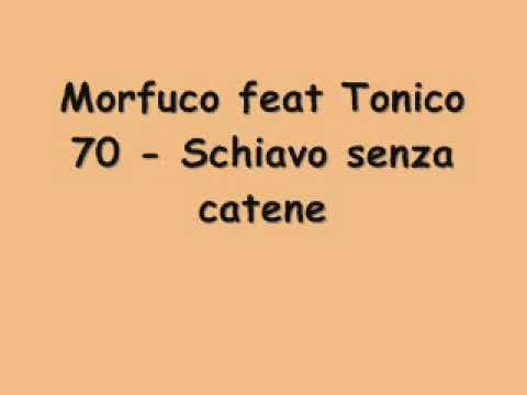 Morfuco feat Tonico 70   Schiavo senza catene