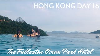 Hong Kong Vlog Day 16 | The Fullerton Hotel Ocean Park Room Tour | Infinity Pool