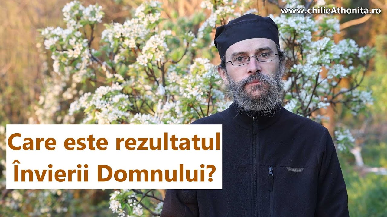 Care este rezultatul Învierii Domnului? Ce este Mântuirea? - părintele Teologos