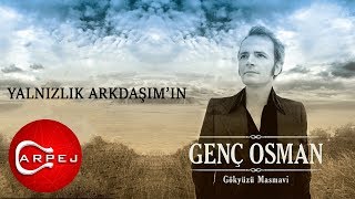 Genç Osman - Yalnızlık Arkadaşım&#39;ın (Official Audio)
