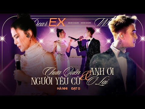 LK Chưa Quên Người Yêu Cũ & Anh Ơi Ở Lại - Hà Nhi & Đạt G live at #DearOcean
