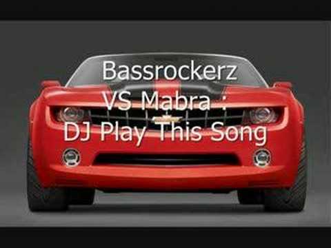 Bassrockerz VS Mabra : Dj Play This Song