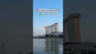 ❌Don’t visit touristy places in Singapore