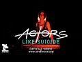 ACTORS "Like Suicide" OFFICIAL VIDEO #ARTOFFACT #ACTORS #LikeSuicide