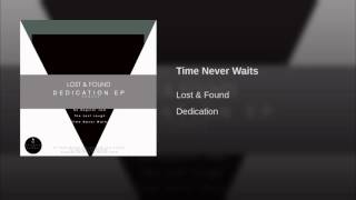 Lost &amp; Found - Time Never Waits