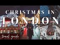 CHRISTMAS IN LONDON GUIDE (Christmas markets, illuminations, ice skating & things to do)