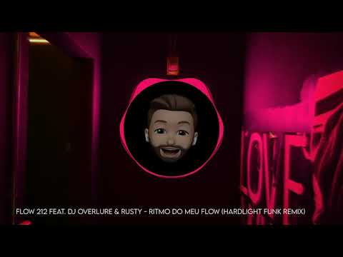 Flow 212 Feat. Dj Overlure & Rusty - Ritmo do Meu Flow (Hardlight Funk Remix)