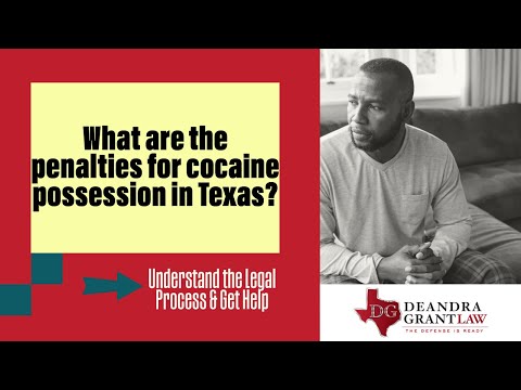 What are the penalties for cocaine possession in Texas? | Get the Legal Help You Need Today!