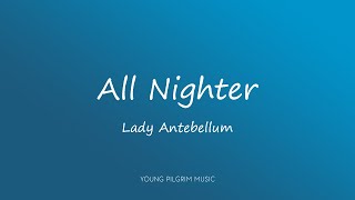Lady Antebellum - All Nighter (Lyrics)