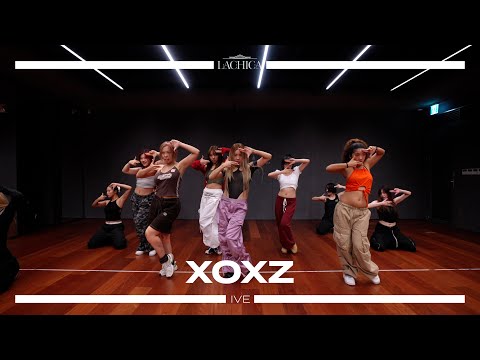 IVE - XOXZ Choreographer Version | LaChica Choreography