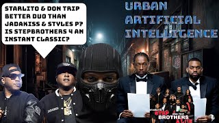 STARLITO &amp; DON TRIP BETTER DUO THAN JADAKISS &amp; STYLES P? STEPBROTHERS 4 LIFE AN INSTANT CLASSIC?